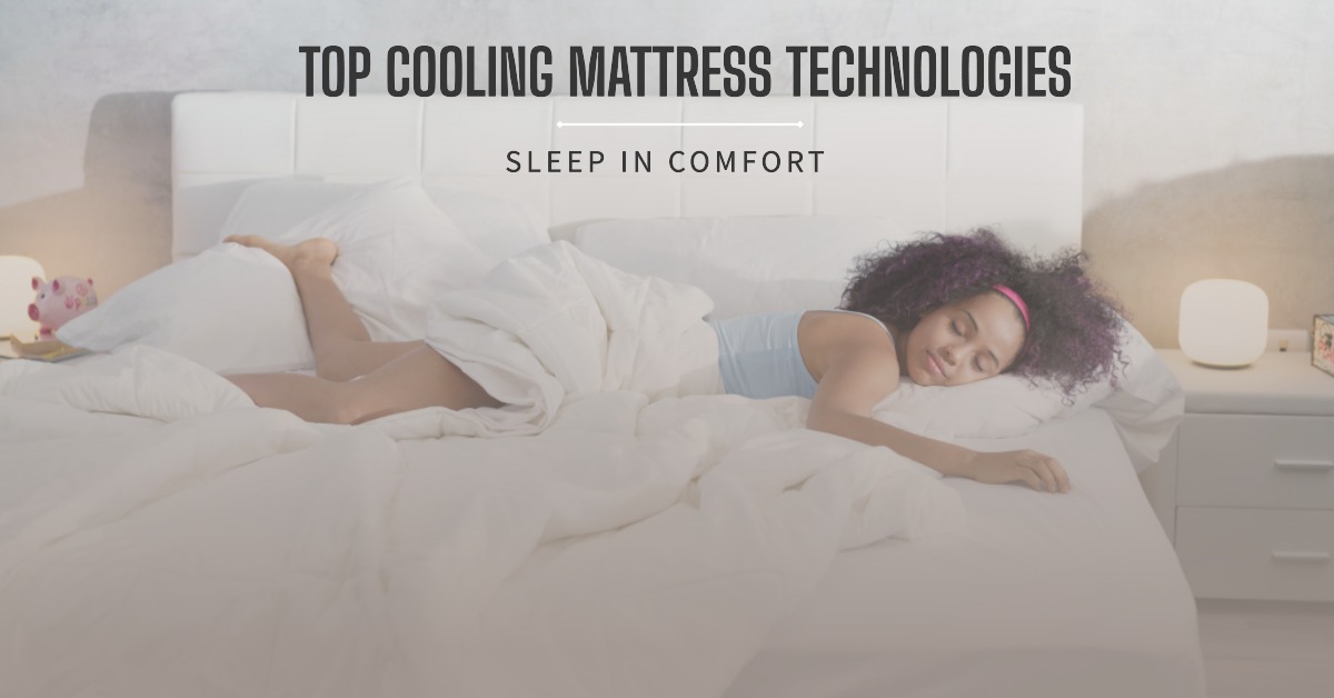 Top Cooling Mattress Technologies 2024 A Comprehensive Guide To A